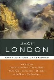 book cover of Jack London Complete And Unabridged Six Novels: The Call of the Wild, The Sea-Wolf, White Fang, Martin Eden, The Valley by 傑克·倫敦