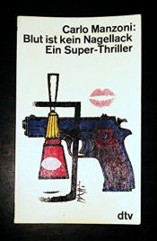 book cover of Blut ist kein Nagellack by Carlo Manzoni|Maria Kern (Übersetzer)
