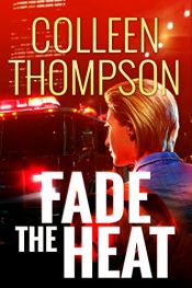 book cover of Fade the Heat by Colleen Thompson