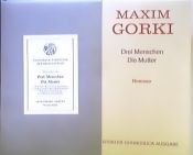 book cover of Drei Menschen. Die Mutter. Romane / Maxim Gorki (Dünndruck-Bibliothek Der Weltliteratur | Ausgabe WBG 1973 (Dünndruck-Bibliothek der Weltliteratur) by Maxime Gorki