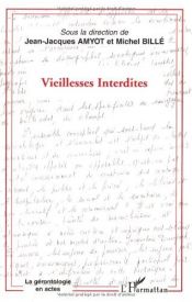 book cover of Vieillesses Interdites by Collectif|Jean-Jacques Amyot|Michel Billé