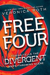 book cover of Free Four: Tobias Tells the Divergent Knife-Throwing Scene (Divergent Series-Collector's Edition) by ورونیکا راف