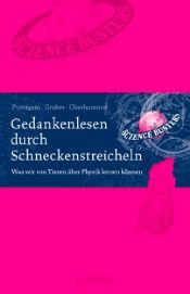book cover of Gedankenlesen durch Schneckenstreicheln: Was wir von Tieren über Physik lernen können by Heinz Oberhummer|Martin Puntigam|Werner Gruber