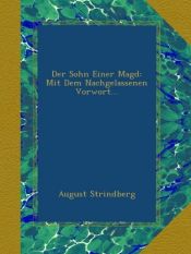book cover of Der Sohn Einer Magd: Mit Dem Nachgelassenen Vorwort... by August Strindberg