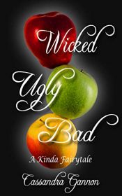 book cover of Wicked Ugly Bad (A Kinda Fairy Tale Book 1) by Cassandra Gannon