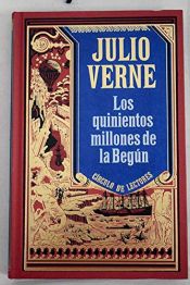 book cover of Los quinientos millones de la begún by Julio Verne