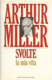 book cover of Svolte. La mia vita by Arthur Miller