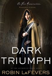 book cover of Dark Triumph by Robin LaFevers (April 2 2013) by Robin LaFevers