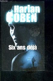 book cover of Six ans déja by Харлан Кобен