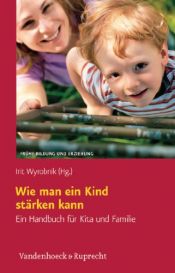 book cover of Wie man ein Kind stärken kann: Ein Handbuch für Kita und Familie by Irit Wyrobnik