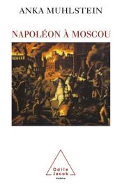 book cover of Napoléon à Moscou by Anka Muhlstein
