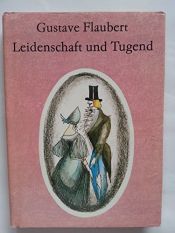 book cover of Leidenschaft und Tugend - Philiosophische Erzählung by جوستاف فلوبير