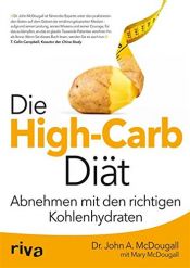 book cover of Die High-Carb-Diät: Abnehmen mit den richtigen Kohlenhydraten by John A. McDougall|Mary A. McDougall