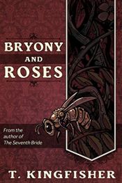 book cover of Bryony And Roses by T. Kingfisher