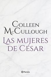 book cover of Las Mujeres de Cesar by Colleen McCullough