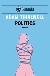 book cover of Politics by Adam Thirlwell