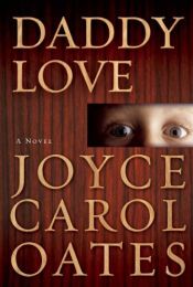 book cover of Daddy Love by Oates, Joyce Carol (2014) Paperback by unknown author