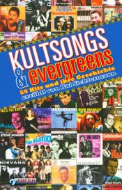 book cover of Kultsongs & Evergreens: 55 Hits und ihre Geschichte by Kai Sichtermann