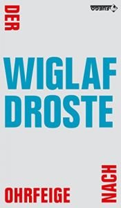 book cover of Der Ohrfeige nach: Neue Geschichten, Sprachglossen und Miniaturen by Wiglaf Droste