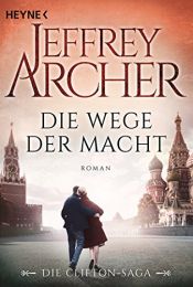 book cover of Die Wege der Macht: Die Clifton Saga 5 - Roman (Die Clifton-Saga) by Jeffrey Archer