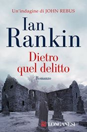 book cover of Dietro quel delitto by Ian Rankin