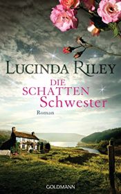 book cover of Die Schattenschwester: Roman - Die sieben Schwestern 3 by Lucinda Riley