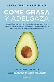 book cover of Come grasa y adelgaza (Colección Vital): Por qué la grasa que comemos es la clave para acelerar el metabolismo by Mark Hyman, M.D.