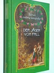 book cover of Der Jäger von Fall, Weltbild Edition Ludwig Ganghofer. 3828974392 by Autor nicht bekannt