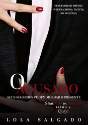 book cover of O Acusado (Leis da Atração Livro 2) by Lola Salgado