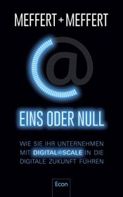 book cover of Eins oder Null: Wie Sie Ihr Unternehmen mit Digital@Scale in die digitale Zukunft führen by unknown author