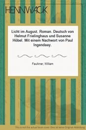 book cover of Licht im August. Roman. Deutsch von Helmut Frielinghaus und Susanne Höbel. Mit einem Nachwort von Paul Ingendaay. by Вільям Фолкнер