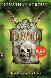 book cover of Lockwood & Co. - Das Grauenvolle Grab (Die Lockwood & Co.-Reihe 5) by Jonathan Stroud