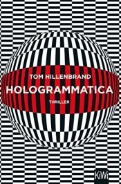 book cover of Hologrammatica: Thriller by Tom Hillenbrand