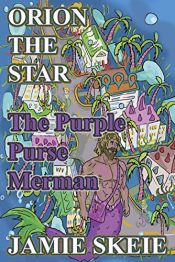 book cover of Orion the Star: The Purple Purse Merman by Jamie Skeie