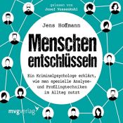 book cover of Menschen entschlüsseln: Ein Kriminalpsychologe erklärt, wie man spezielle Analyse- und Profilingtechniken im Alltag nutzt by Jens Hoffmann