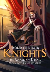 book cover of Knights: The Blood of Kings by Robert E. Keller