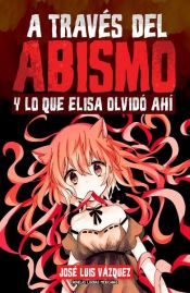 book cover of A través del abismo y lo que Elisa olvidó ahí by José Luis Vázquez