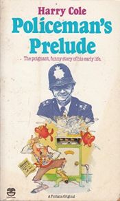 book cover of Policeman's Prelude by Harry Cole