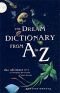 The Dream Dictionary from A to Z: The Ultimate A-Z to Interpret the Secrets of Your Dreams