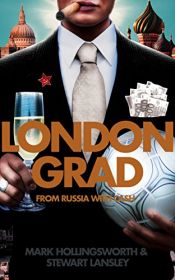 book cover of Londongrad: From Russia with Cash: The Inside Story of the Oligarchs by Mark Hollingsworth|Stewart Lansley