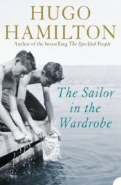 book cover of The Sailor in the Wardrobe by Hugo Hamilton