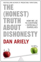 book cover of The Honest Truth About Dishonesty by Dan Ariely
