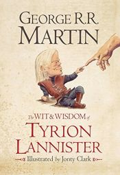 book cover of Wit and Wisdom of Tyrion Lannister by ג'ורג' ר. ר. מרטין