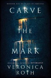 book cover of Carve the Mark by Вероника Рот
