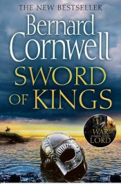 book cover of Sword of Kings (The Last Kingdom Series, Book 12) by Бърнард Корнуел