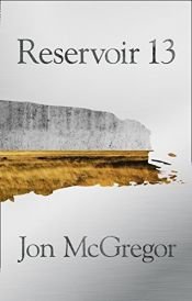 book cover of Reservoir 13: Limited Signed and Numbered Edition by Jon McGregor