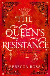 book cover of The Queen’s Resistance (The Queen’s Rising, Book 2) by Rebecca Ross