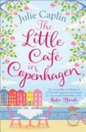book cover of The Little Café in Copenhagen by Julie Caplin