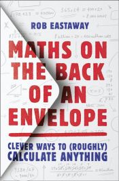 book cover of Maths on the Back of an Envelope: Clever ways to (roughly) calculate anything by Rob Eastaway