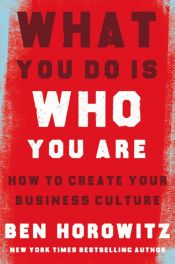 book cover of What You Do Is Who You Are: How to Create Your Business Culture by Ben Horowitz